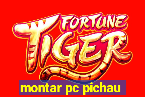 montar pc pichau